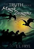 E-Book (epub) Truth About Magik and Dragons von T. L. Frye