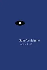 Fester Einband Sophie Calle: Suite Venitienne von Sophie Calle