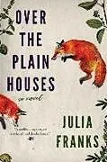 Kartonierter Einband (Kt) OVER THE PLAIN HOUSES von Julia Franks