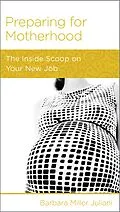 E-Book (epub) Preparing for Motherhood von Barbara Miller Juliani
