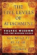 Couverture cartonnée The Five Levels of Attachment de Don Miguel Ruiz