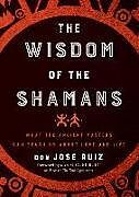 Couverture cartonnée Wisdom of the Shamans de Don Jose Ruiz
