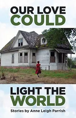 E-Book (epub) Our Love Could Light the World von Anne Leigh Parrish