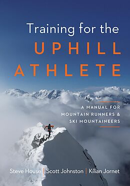 E-Book (epub) Training for the Uphill Athlete von Steve House, Scott Johnston, Kilian Jornet
