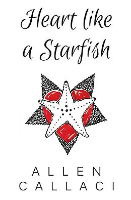 E-Book (epub) Heart Like A Starfish von Allen Callaci