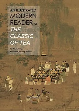 E-Book (epub) Illustrated Modern Reader of 'The Classic of Tea' von Juenong Wu, Tony Blishen