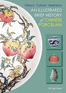 E-Book (epub) Illustrated Brief History of Chinese Porcelain von Guimei Yang, Alison Hardie