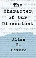 E-Book (epub) The Character of Our Discontent von Allan R. Bevere