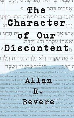 E-Book (epub) The Character of Our Discontent von Allan R. Bevere
