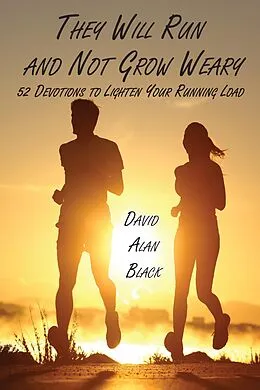 E-Book (epub) They Will Run and Not Grow Weary von David Alan Black
