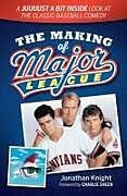 Kartonierter Einband The Making of Major League: A Juuuust a Bit Inside Look at the Classic Baseball Comedy von Jonathan Knight
