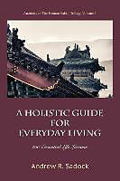 Kartonierter Einband A Holistic Guide for Everyday Living von Andrew R. Sadock