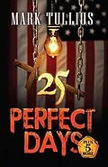 E-Book (epub) 25 Perfect Days: Plus 5 More von Mark Tullius