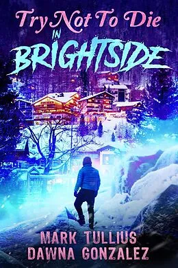 E-Book (epub) Try Not to Die: In Brightside von Mark Tullius, Dawna Gonzales