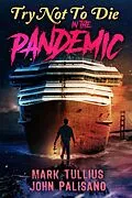 E-Book (epub) Try Not to Die: In the Pandemic von Mark Tullius, John Palisano