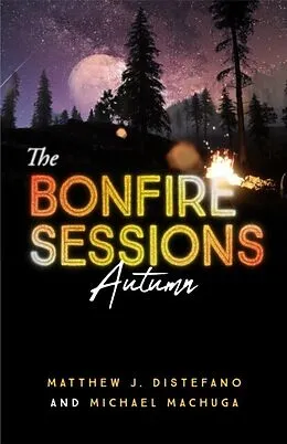 E-Book (epub) The Bonfire Sessions von Matthew J. Distefano, Michael Machuga
