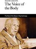 E-Book (epub) Voice of the Body von Alexander Lowen M. D.
