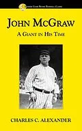 E-Book (epub) John McGraw: A Giant in His Time von Charles Alexander