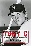 E-Book (epub) Tony C: The Triumph and Tragedy of Tony Conigliaro von David Cataneo
