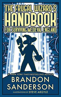 E-Book (epub) The Frugal Wizard's Handbook for Surviving Medieval England (Secret Projects) von Brandon Sanderson