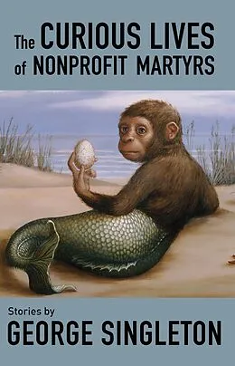E-Book (epub) The Curious Lives of Nonprofit Martyrs von George Singleton