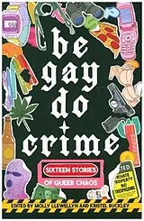 Kartonierter Einband (Kt) Be Gay, Do Crime von Alissa Nutting, Anna Dorn, Aurora Mattia