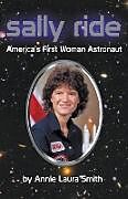 Couverture cartonnée Sally Ride - America's First Woman Astronaut de Annie Laura Smith