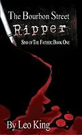 E-Book (epub) The Bourbon Street Ripper (Sins of the Father, #1) von Leo King