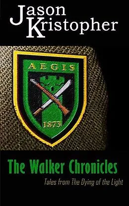 E-Book (epub) The Walker Chronicles: Tales from The Dying of the Light von Jason Kristopher