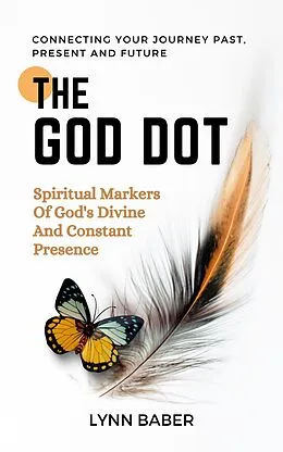 E-Book (epub) The God Dot-Spiritual Markers of God's Divine and Constant Presence von Lynn Baber