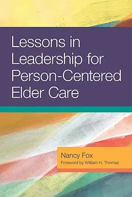 PDF Lessons in Leadership for Person-Centered Elder Care von Nancy Fox
