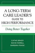 E-Book (epub) Long-Term Care Leader's Guide to High Performance von Cathie Brady