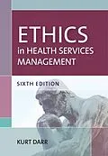 E-Book (epub) Ethics in Health Services Management, Sixth Edition von Kurt Darr