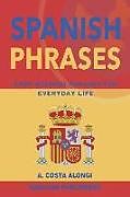 Kartonierter Einband Spanish Phrases: Easy Spanish Phrases for Everyday Life von Ana Costa Alongi