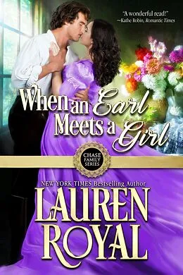 E-Book (epub) When an Earl Meets a Girl (Chase Family Series, #1) von Lauren Royal