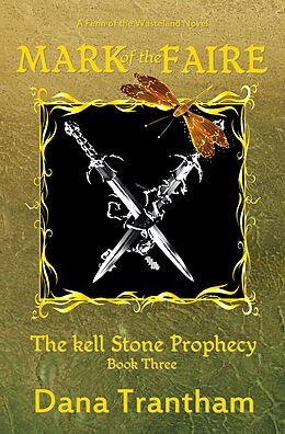 E-Book (epub) Mark of the Faire (The Kell Stone Prophecy, #3) von Dana Trantham