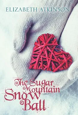 E-Book (epub) Sugar Mountain Snow Ball von Elizabeth Atkinson