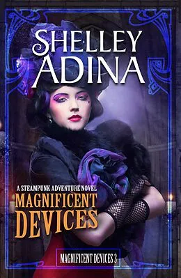 E-Book (epub) Magnificent Devices: A steampunk adventure novel von Shelley Adina