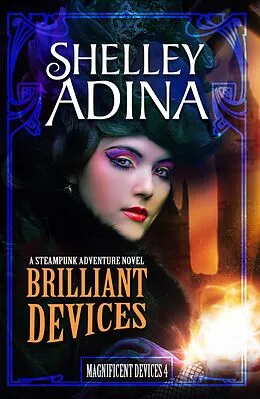 E-Book (epub) Brilliant Devices: A steampunk adventure novel (Magnificent Devices, #4) von Shelley Adina