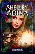E-Book (epub) A Lady of Resources: A steampunk adventure novel (Magnificent Devices, #5) von Shelley Adina
