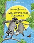 E-Book (epub) Chester Raccoon and the Almost Perfect Sleepover von Audrey Penn