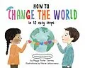 E-Book (epub) How to Change the World in 12 Easy Steps von Peggy Porter Tierney