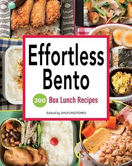 Kartonierter Einband Effortless Bento: 300 Box Lunch Recipes von Shufu-no-Tomo