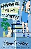 E-Book (epub) Apprehend Me No Flowers (A Madison Night Mystery, #7) von Diane Vallere