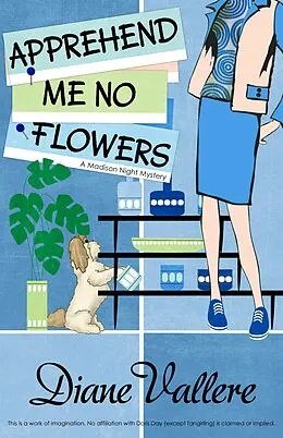 E-Book (epub) Apprehend Me No Flowers (A Madison Night Mystery, #7) von Diane Vallere