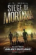 E-Book (epub) Siege of Mortania (Black Ocean: Galaxy Outlaws, #7) von J. S. Morin