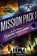 E-Book (epub) Galaxy Outlaws Mission Pack 1: Missions 1-4 (Black Ocean: Galaxy Outlaws) von J. S. Morin