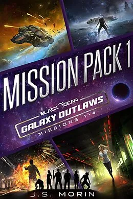 E-Book (epub) Galaxy Outlaws Mission Pack 1: Missions 1-4 von J. S. Morin