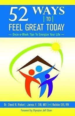 E-Book (epub) 52 Ways To Feel Great Today von David B Biebel, James E Dill, Bobbie Dill