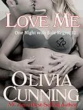 E-Book (epub) Love Me (One Night with Sole Regret, #12) von Olivia Cunning